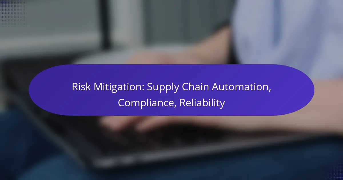 Risk Mitigation: Supply Chain Automation, Compliance, Reliability