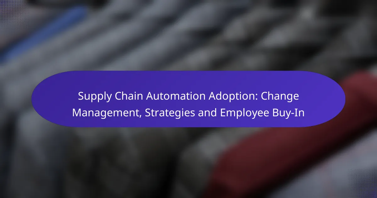 Supply Chain Automation Adoption: Change Management, Strategies and Employee Buy-In