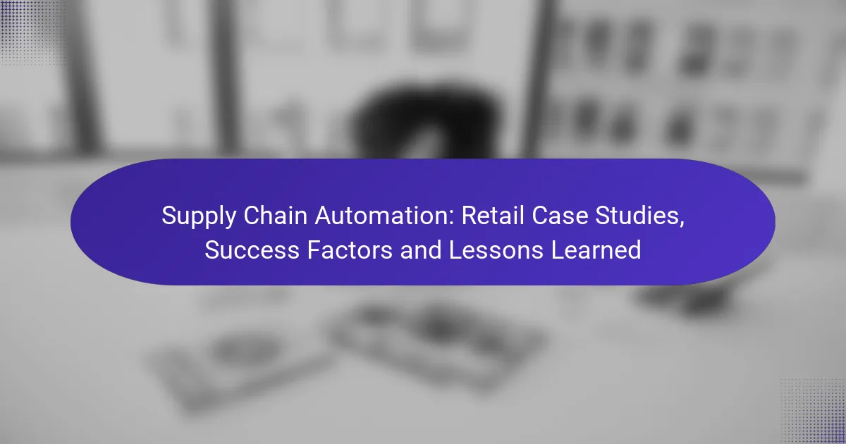 Supply Chain Automation: Retail Case Studies, Success Factors and Lessons Learned