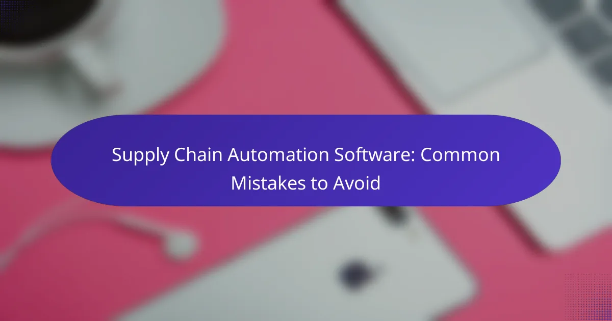 Supply Chain Automation Software: Common Mistakes to Avoid