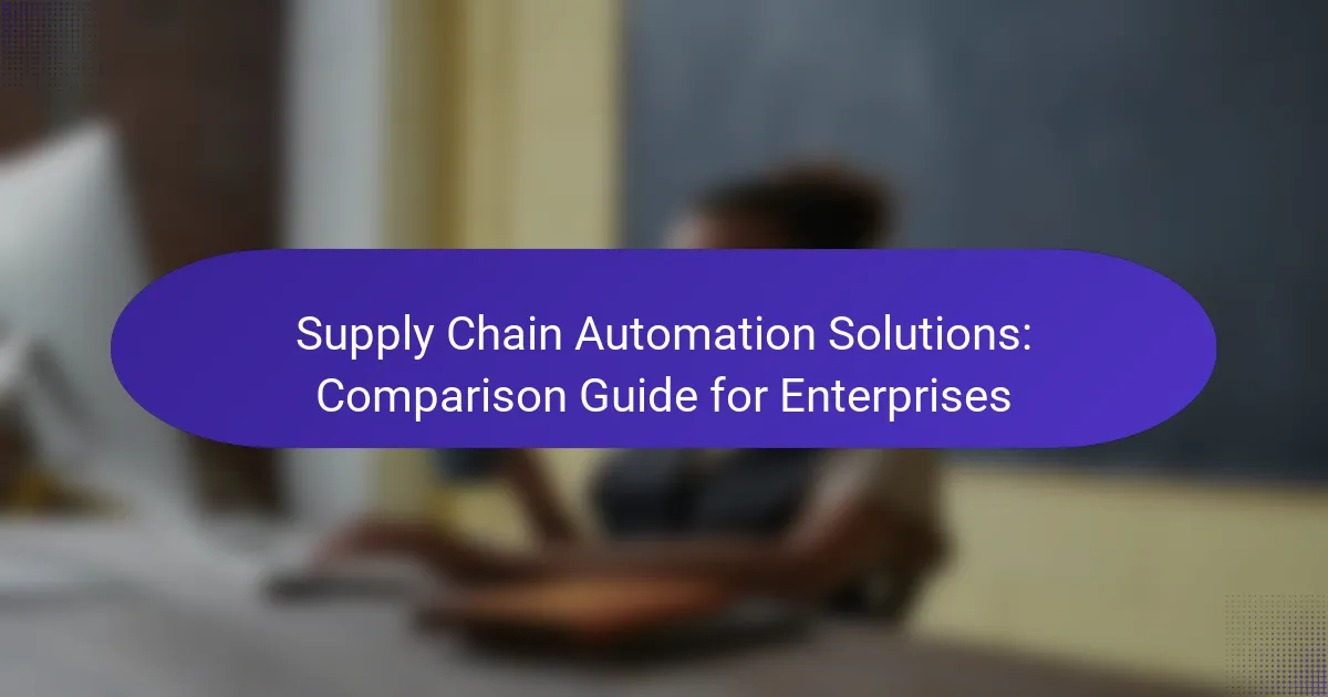 Supply Chain Automation Solutions: Comparison Guide for Enterprises
