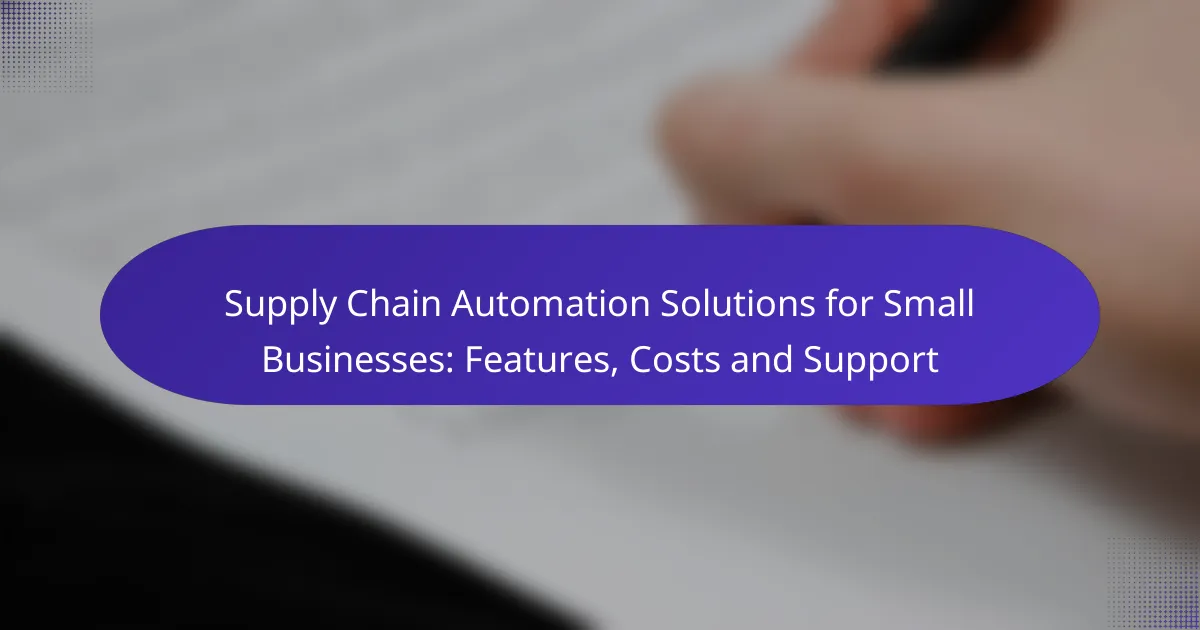 Supply Chain Automation Solutions for Small Businesses: Features, Costs and Support