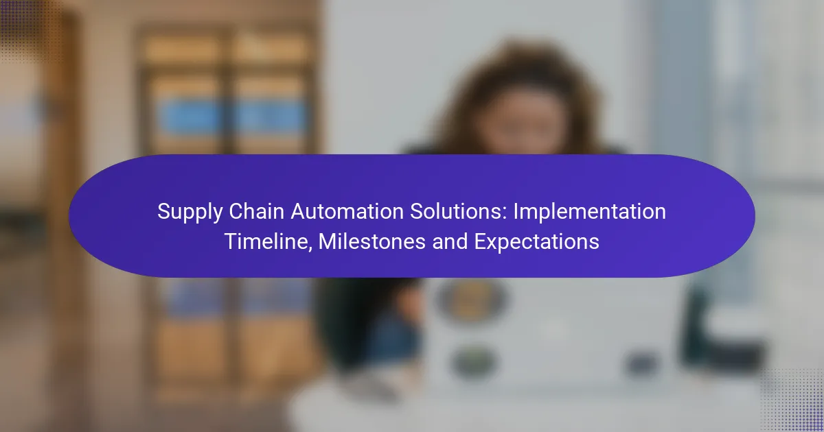 Supply Chain Automation Solutions: Implementation Timeline, Milestones and Expectations