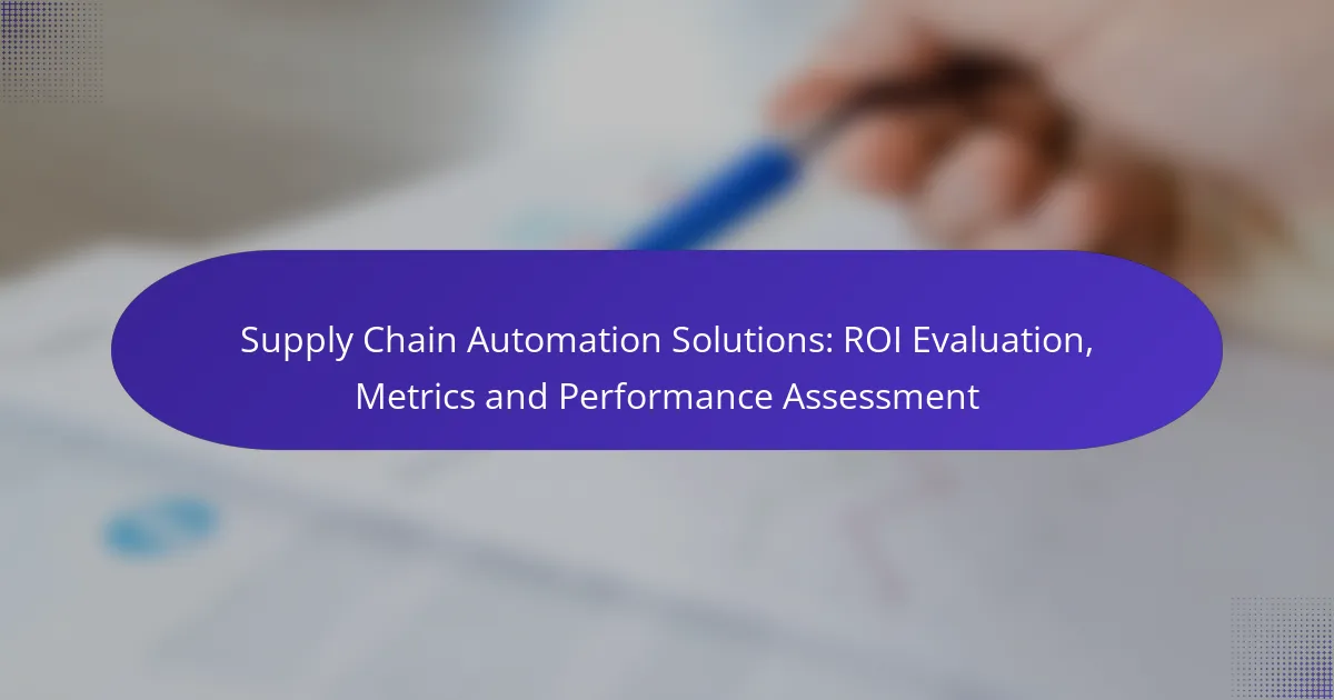 Supply Chain Automation Solutions: ROI Evaluation, Metrics and Performance Assessment