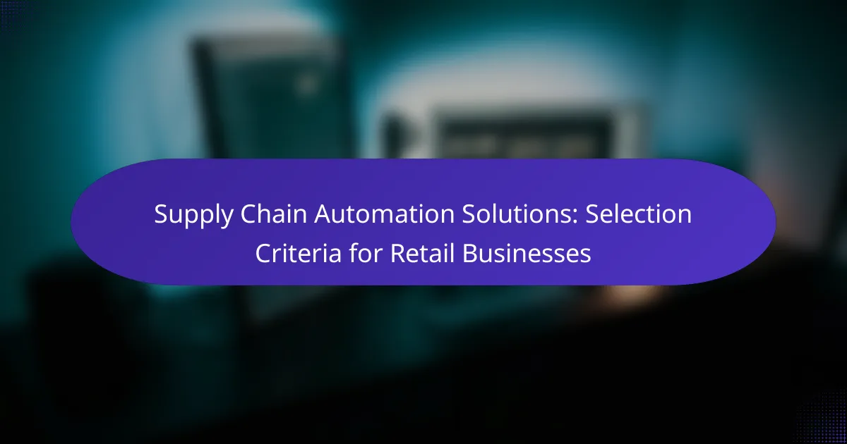 Supply Chain Automation Solutions: Selection Criteria for Retail Businesses