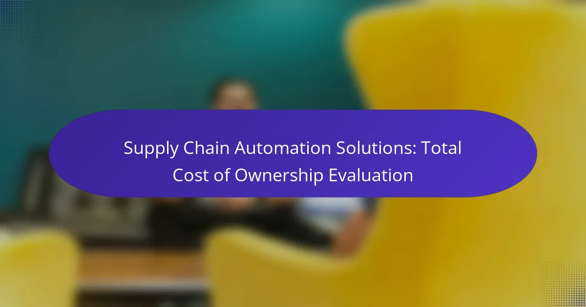 Supply Chain Automation Solutions: Total Cost of Ownership Evaluation