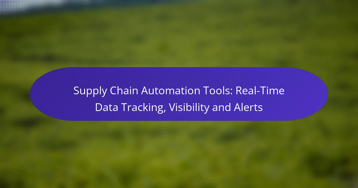 Supply Chain Automation Tools: Real-Time Data Tracking, Visibility and Alerts