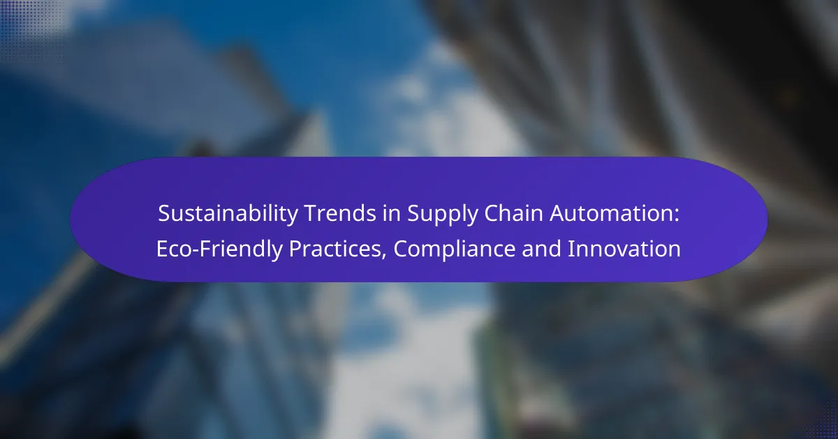 Sustainability Trends in Supply Chain Automation: Eco-Friendly Practices, Compliance and Innovation