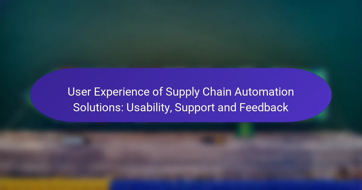 User Experience of Supply Chain Automation Solutions: Usability, Support and Feedback