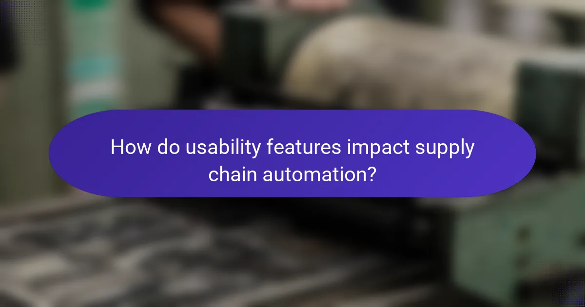 How do usability features impact supply chain automation?