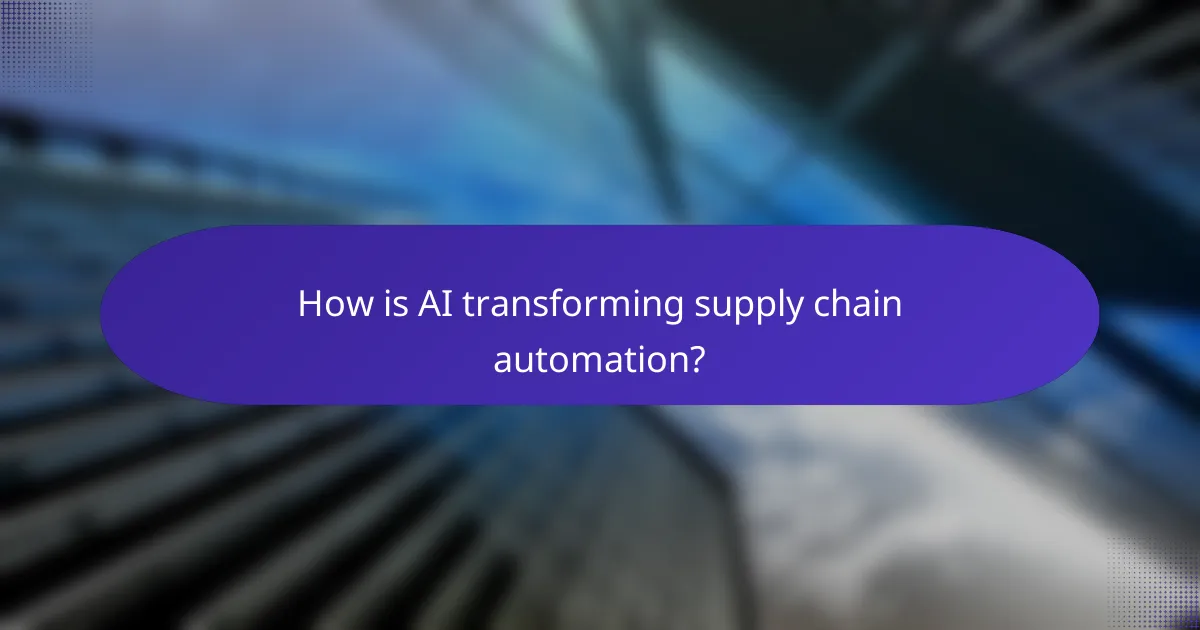 How is AI transforming supply chain automation?