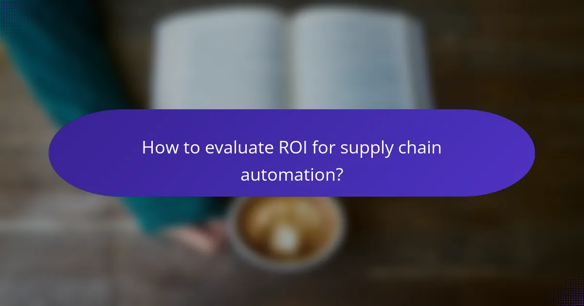 How to evaluate ROI for supply chain automation?
