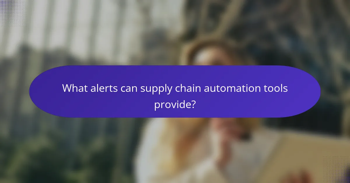 What alerts can supply chain automation tools provide?