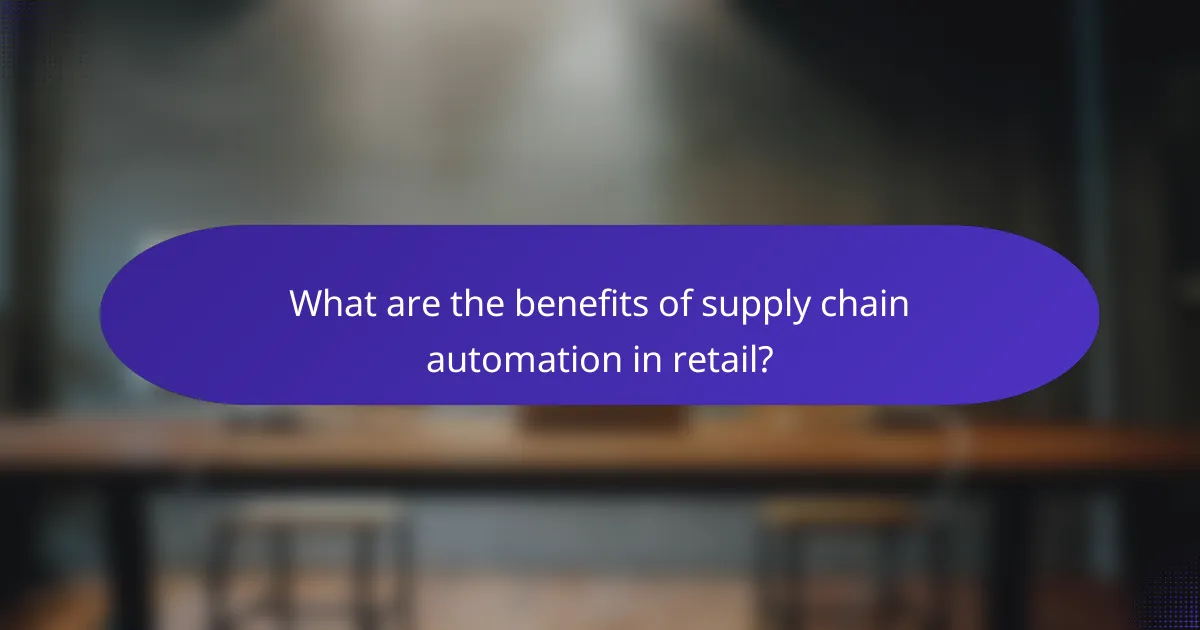 What are the benefits of supply chain automation in retail?