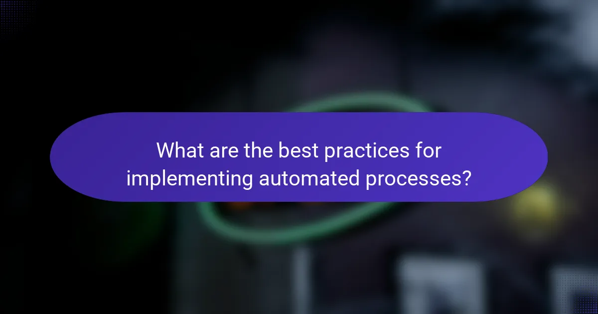 What are the best practices for implementing automated processes?