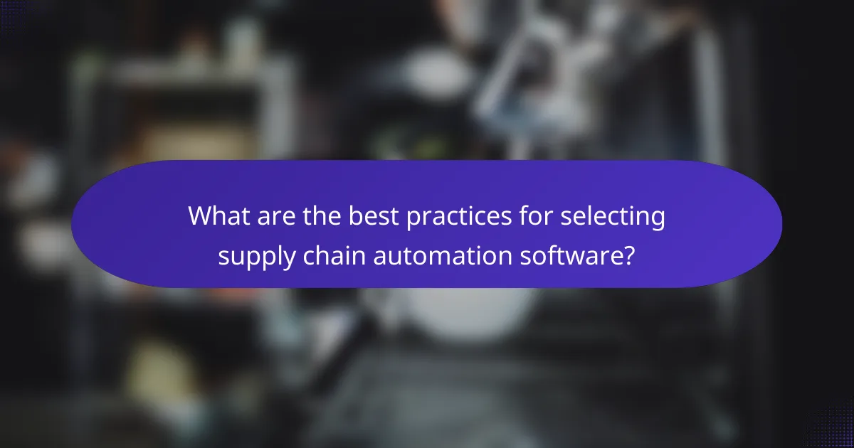 What are the best practices for selecting supply chain automation software?