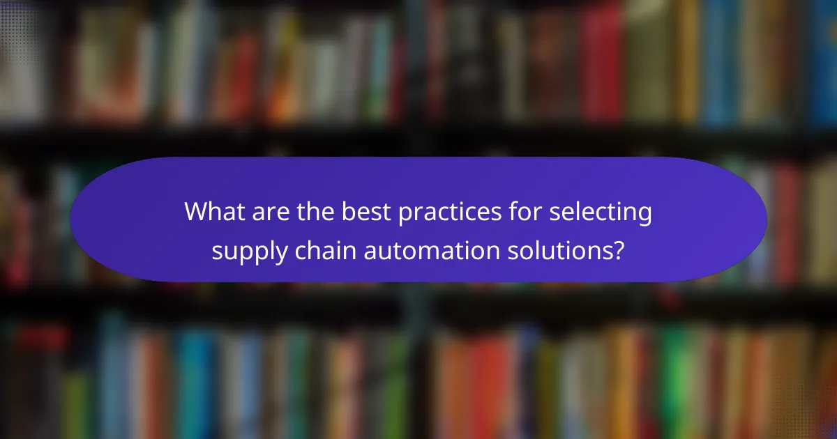 What are the best practices for selecting supply chain automation solutions?