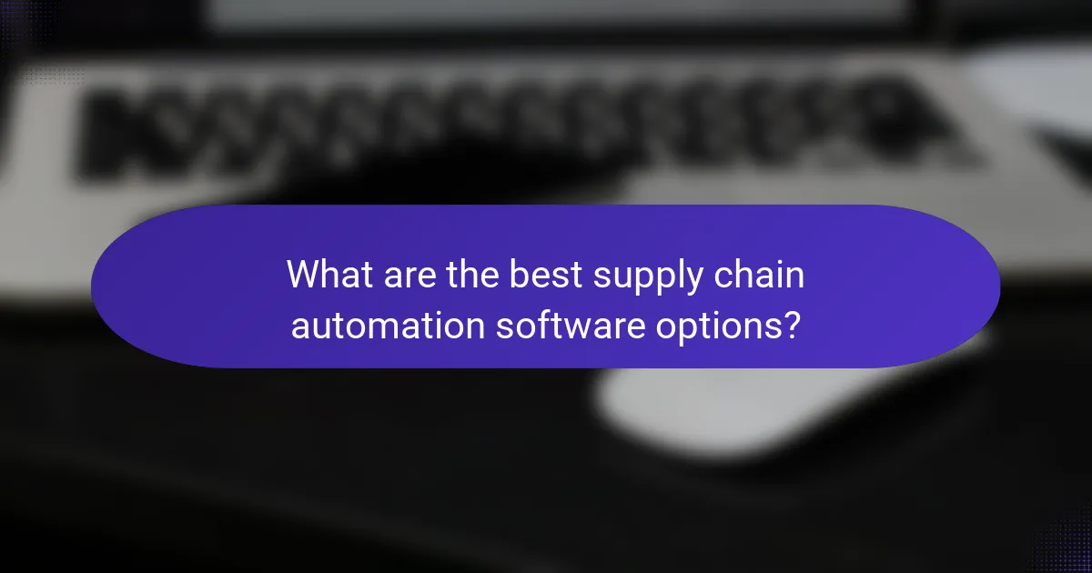 What are the best supply chain automation software options?