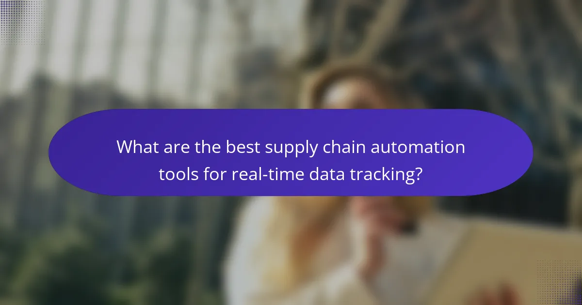 What are the best supply chain automation tools for real-time data tracking?