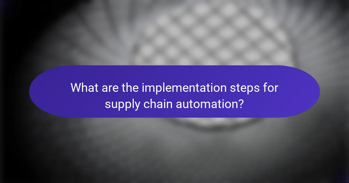 What are the implementation steps for supply chain automation?