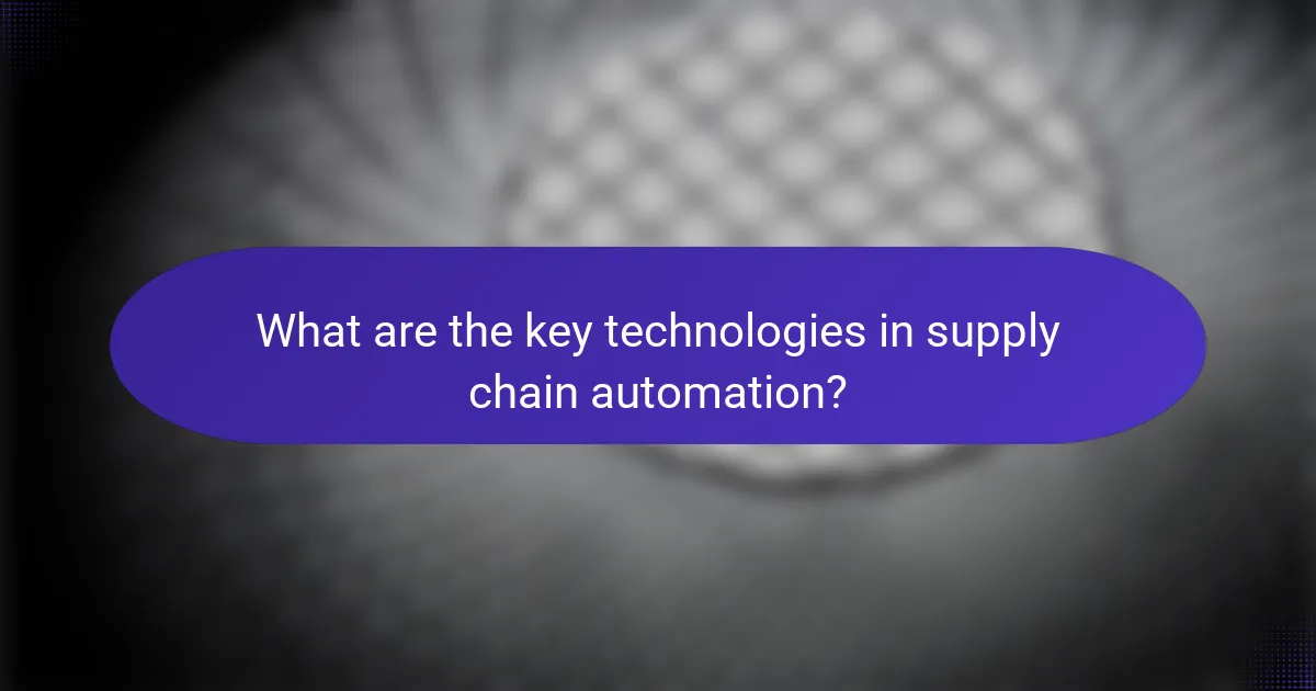 What are the key technologies in supply chain automation?
