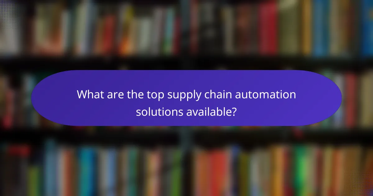 What are the top supply chain automation solutions available?