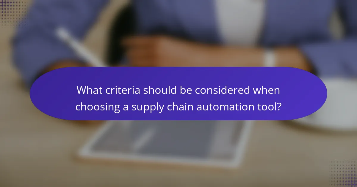 What criteria should be considered when choosing a supply chain automation tool?