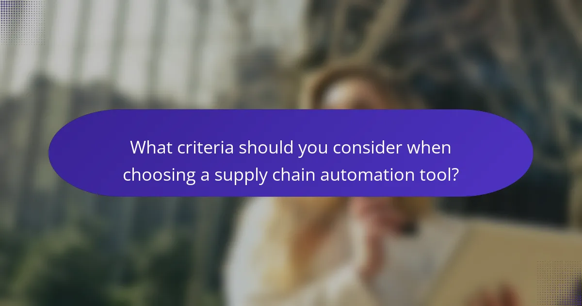 What criteria should you consider when choosing a supply chain automation tool?
