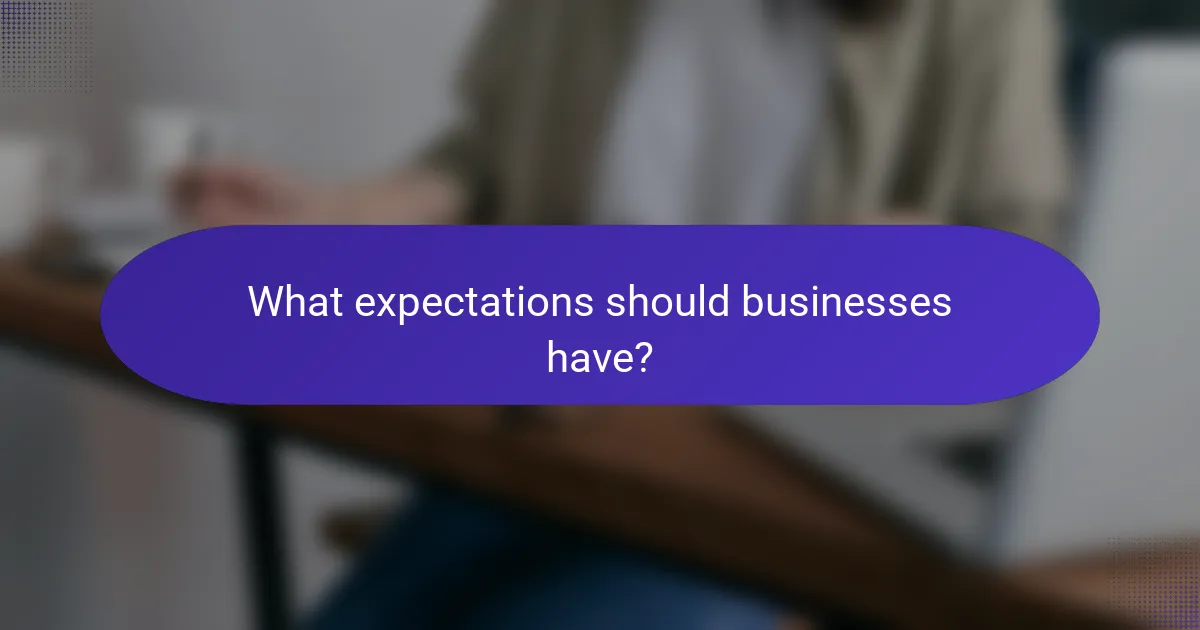 What expectations should businesses have?