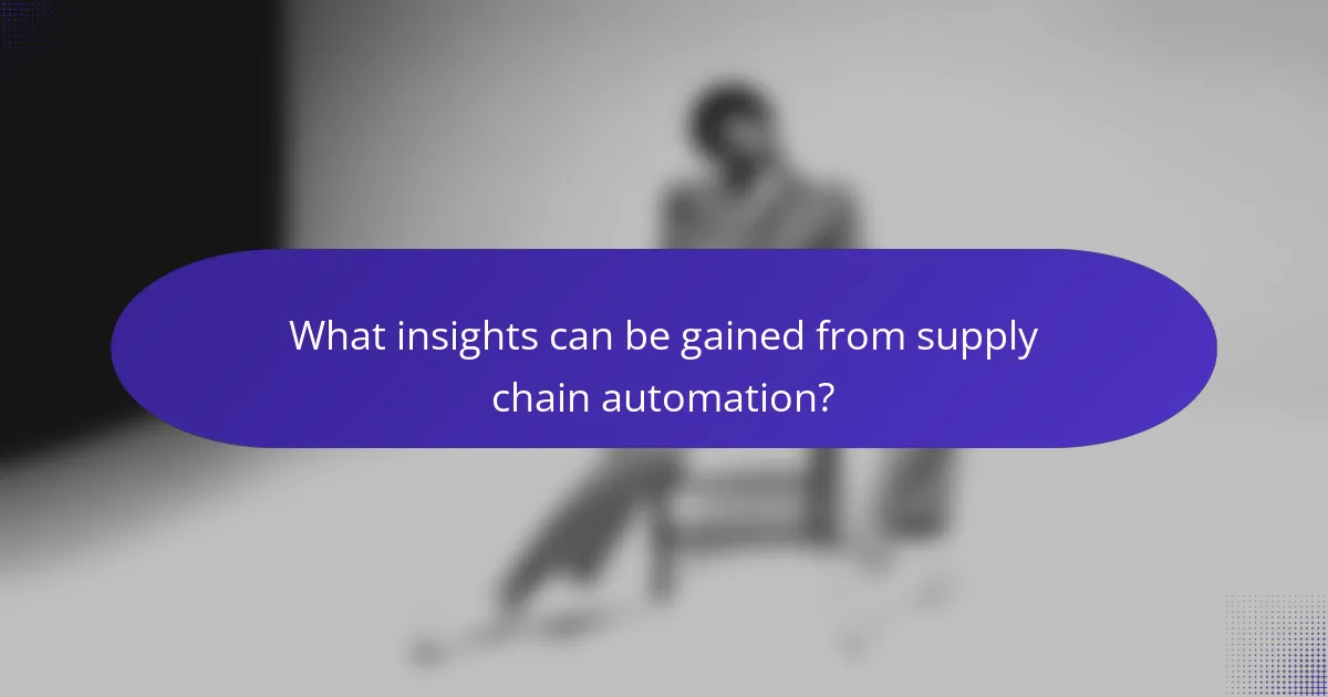 What insights can be gained from supply chain automation?