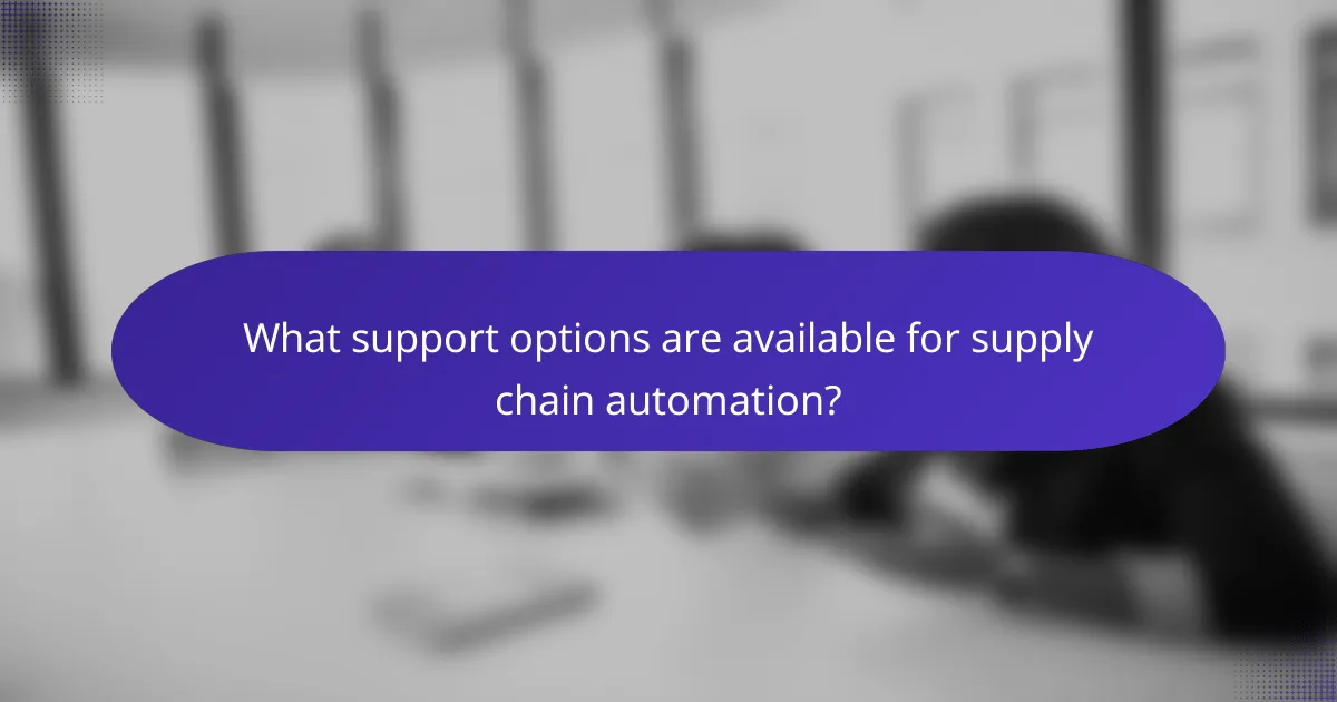 What support options are available for supply chain automation?