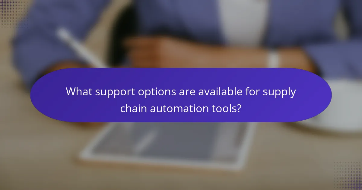 What support options are available for supply chain automation tools?
