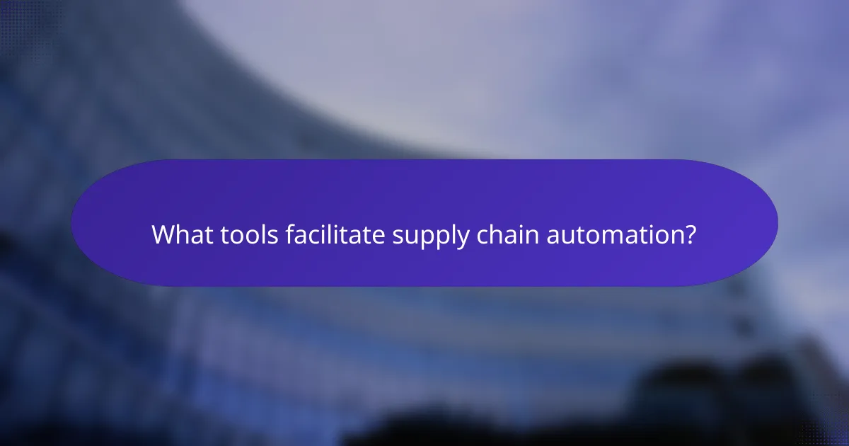 What tools facilitate supply chain automation?